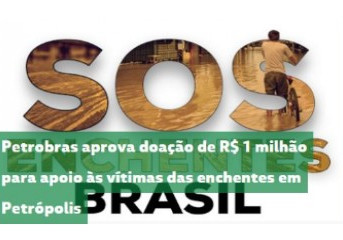 Petrobras aprova doação de R$ 1 milhão para apoio às vítimas das enchentes em Petrópolis
