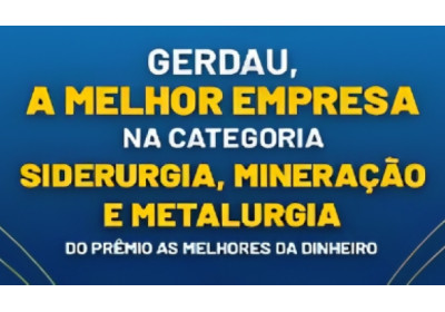 Gerdau é campeã setorial em prêmio “As Melhores da Dinheiro”