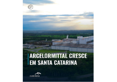 ArcelorMittal inaugura expansão da unidade de Santa Catarina, que recebeu investimentos de R$ 2 bilhões