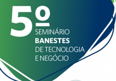 Seminário Banestes de Tecnologia e Negócio aborda a temática da agilidade corporativa