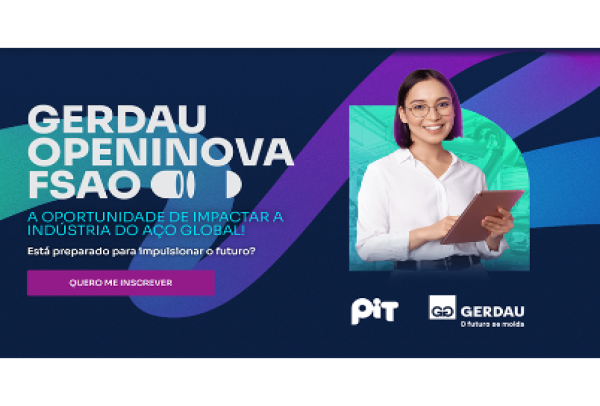 PIT e Gerdau firmam parceria para fomentar inovação aberta com o programa Gerdau OpenInova FSAO
