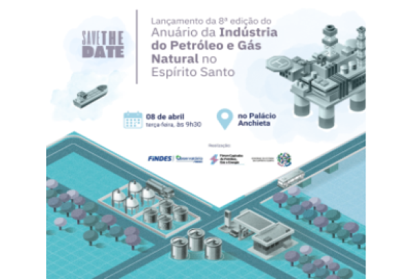 Findes lança 8º Anuário de Petróleo e Gás Natural no ES na próxima terça (08)