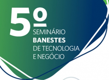 Seminário Banestes de Tecnologia e Negócio aborda a temática da agilidade corporativa