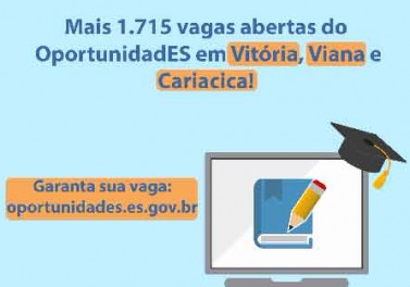 Mais 1.715 vagas abertas do OportunidadES em Vitória, Viana e Cariacica