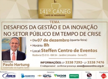 Governador Paulo Hartung palestra para empresários na 141º Caneg - Café de Negócios - da ASES