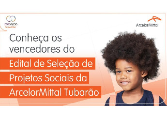 ArcelorMittal Tubarão divulga vencedores do Edital de Seleção de Projetos Sociais