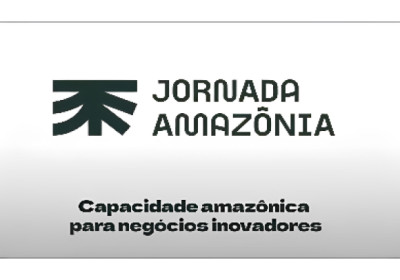 Jornada Amazônia ajuda a criar uma geração de empreendedores e negócios de impacto que valorizam a floresta em pé