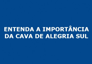 Entenda a importância da Cava de Alegria Sul